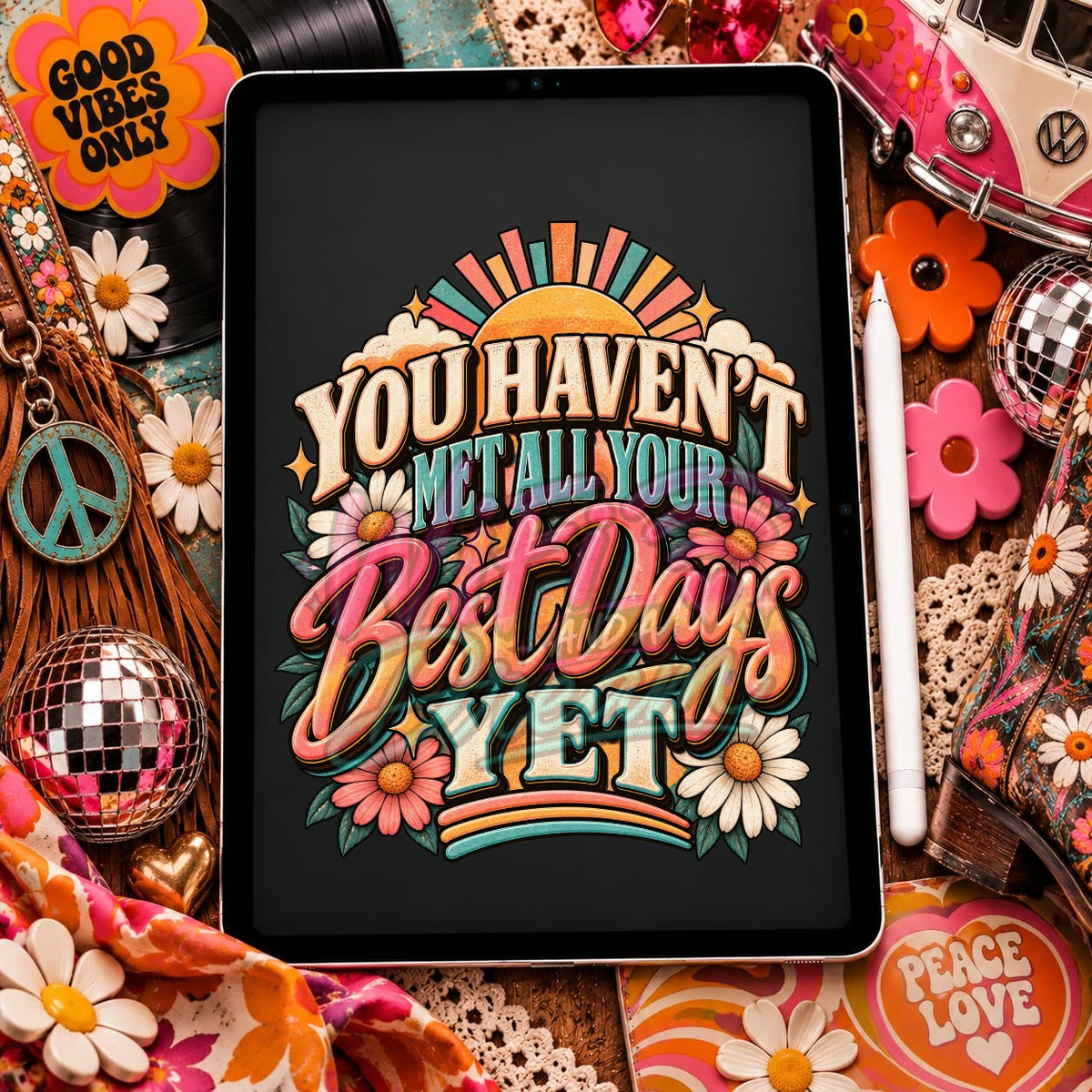 You Haven't Met All Your Best Days Yet Digital Design