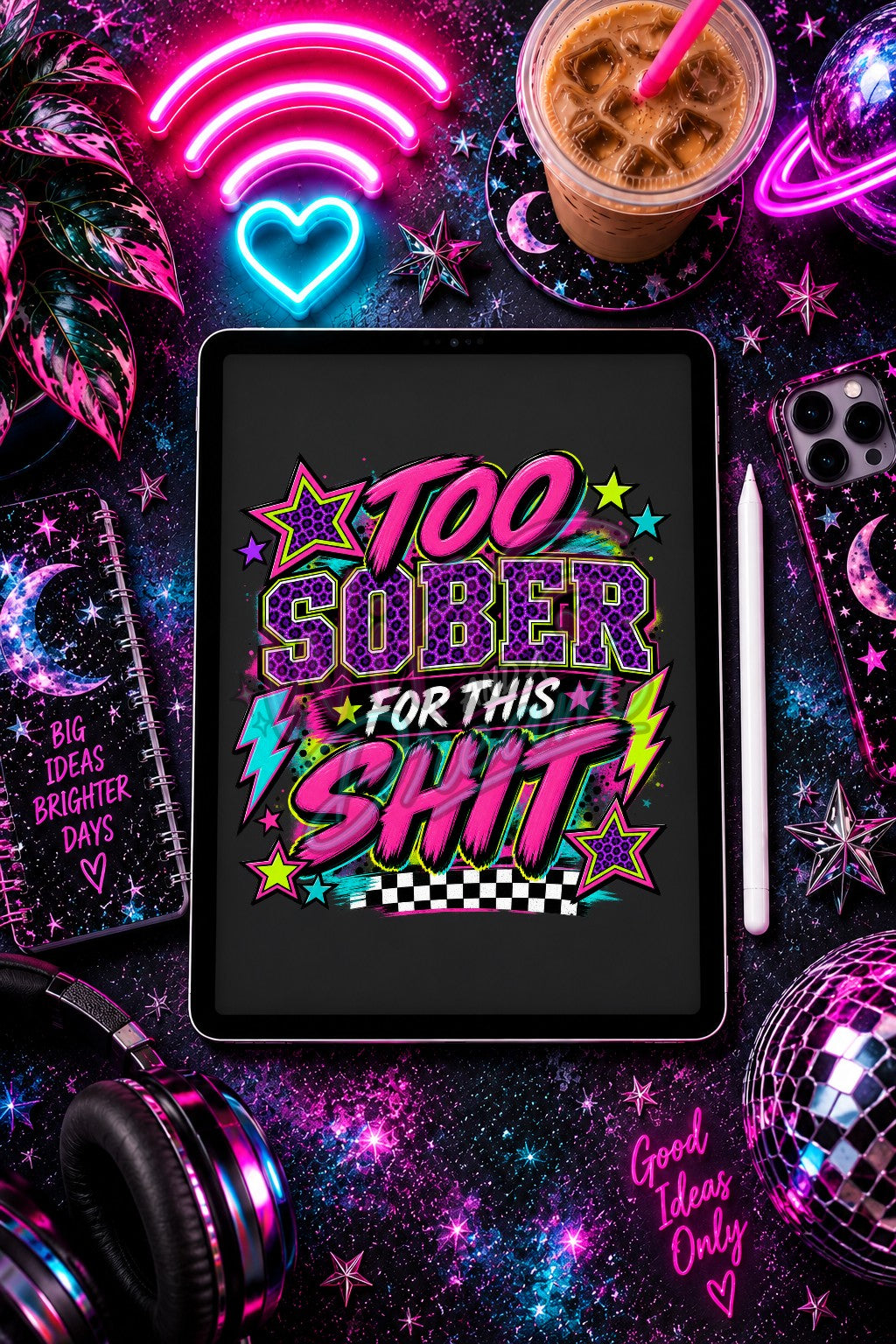 Too Sober For This Sh*t Digital Design