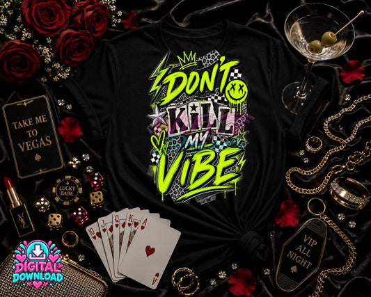 Don't Kill My Vibe Digital Design