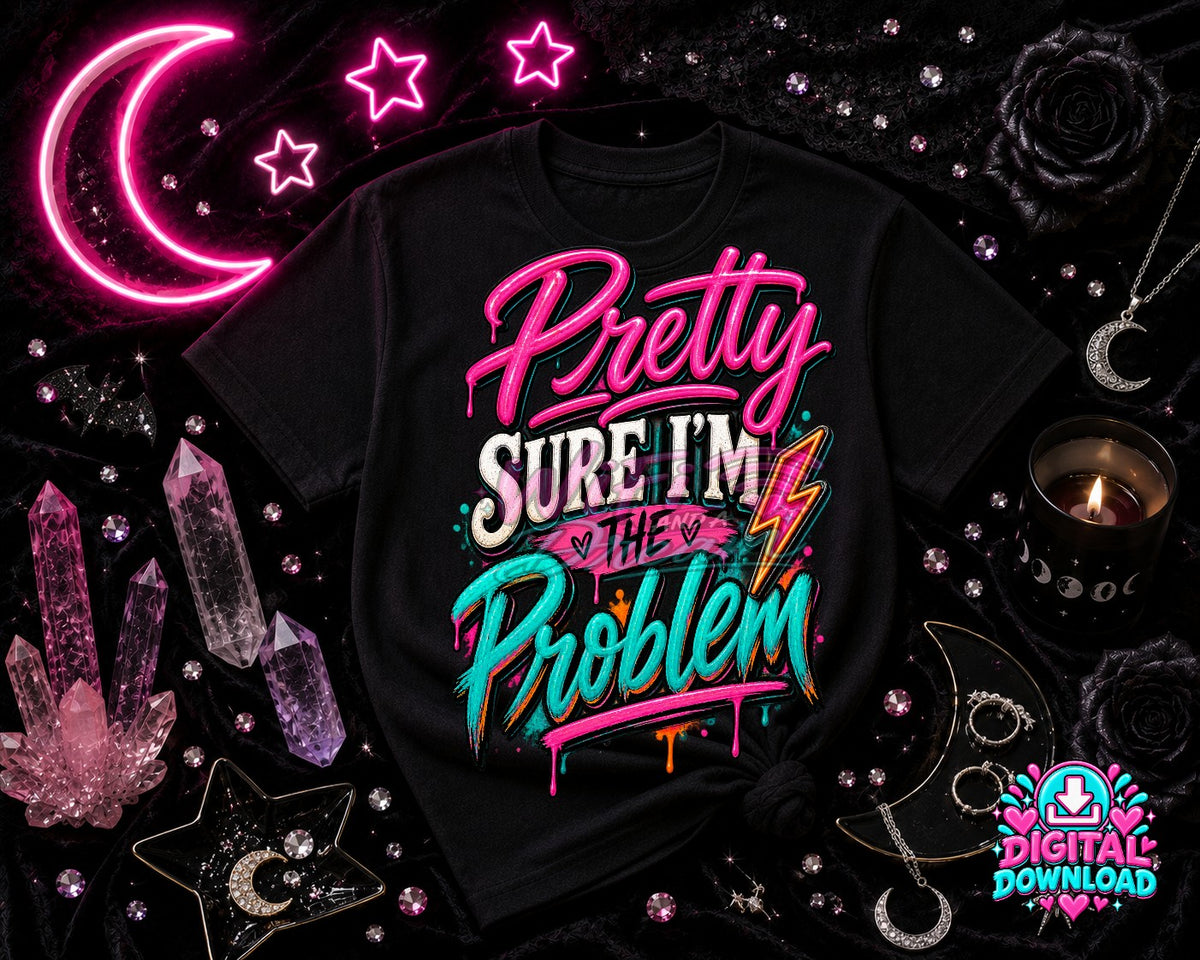 Pretty Sure I'm The Problem Digital Design