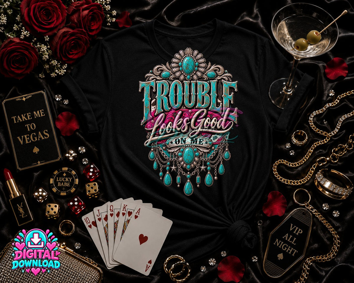 Trouble Looks Good On Me Digital Design