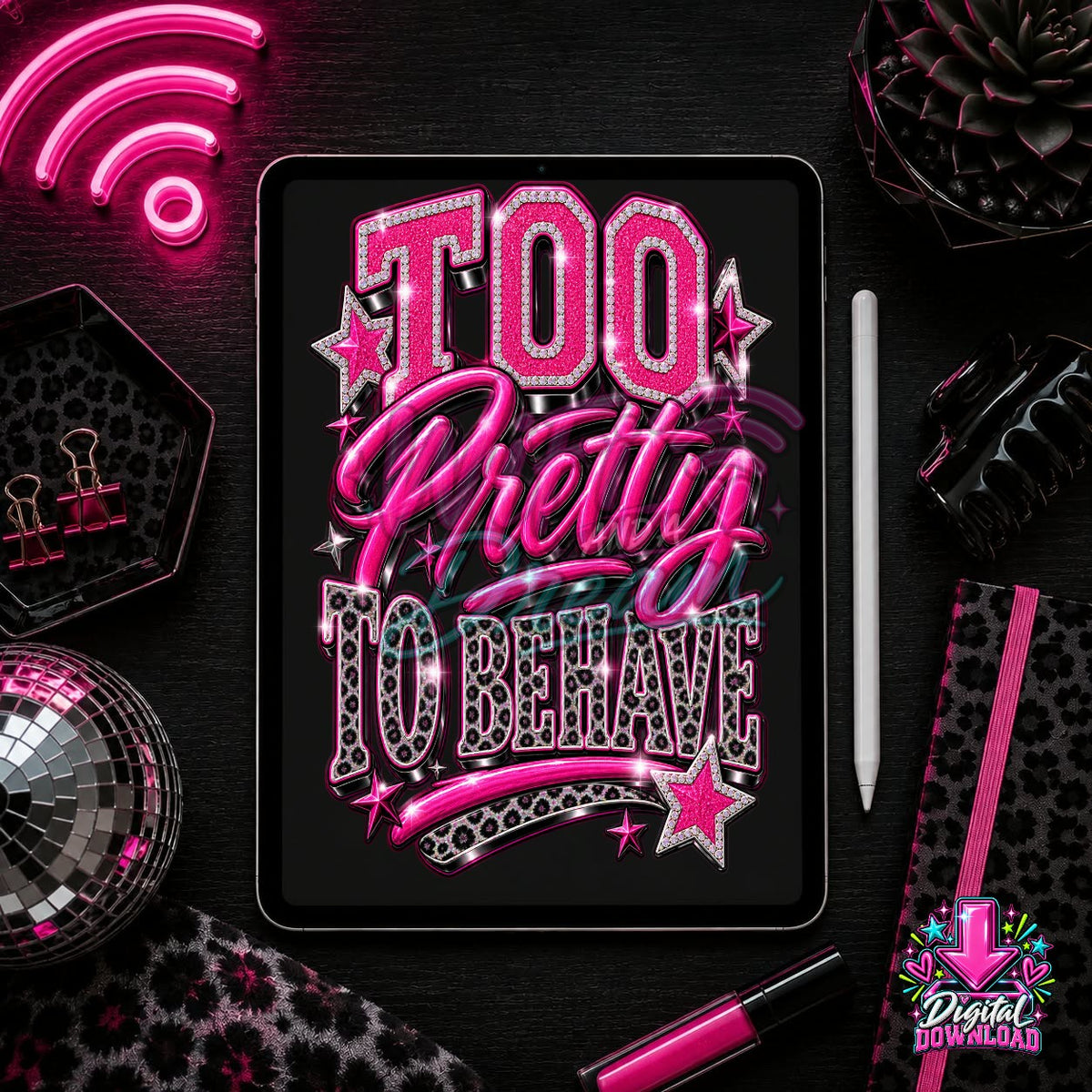 Too Pretty To Behave Digital Design