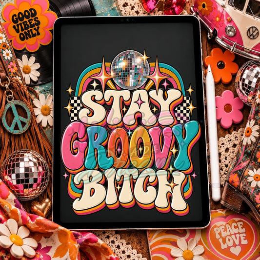 Stay Groovy B*tch Digital Design