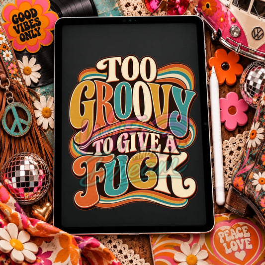 Too Groovy To Give A F*ck Digital Design
