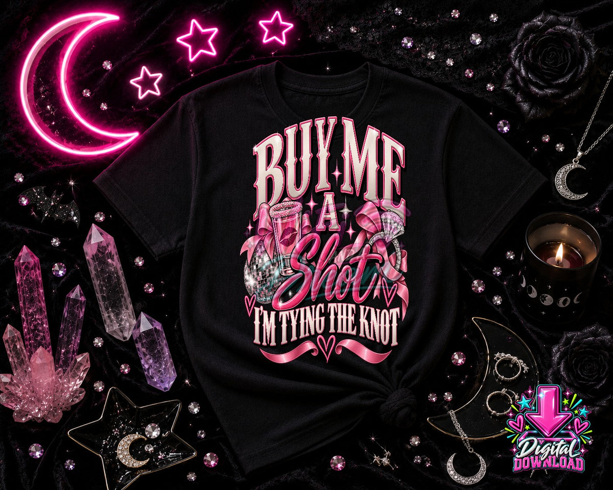 Buy Me A Shot I'm Tying The Knot Digital Design