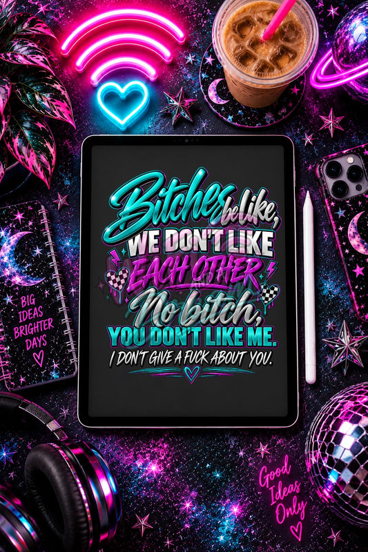 B*tches Be Like Digital Design