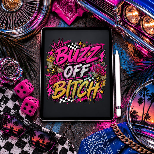 Buzz Off B*tch Digital Design