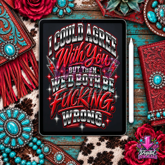 I Could Agree With You Digital Design