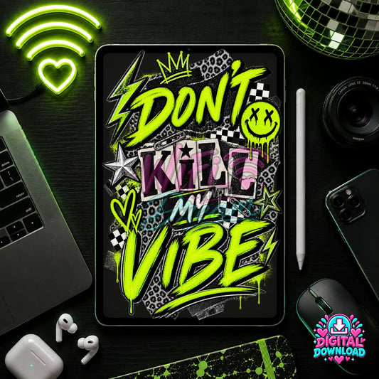 Don't Kill My Vibe Digital Design