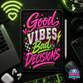 Good Vibes Bad Decisions Digital Design