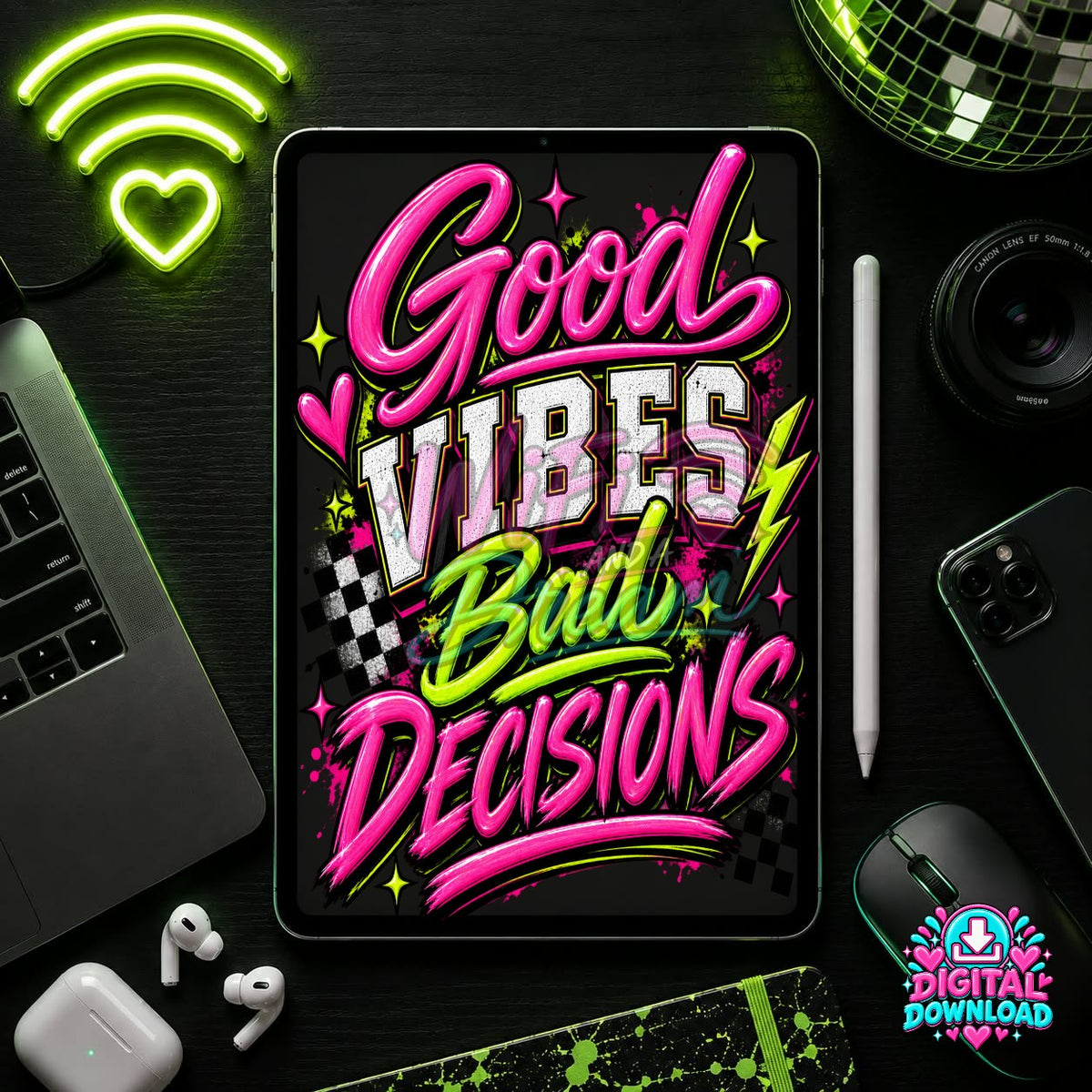 Good Vibes Bad Decisions Digital Design