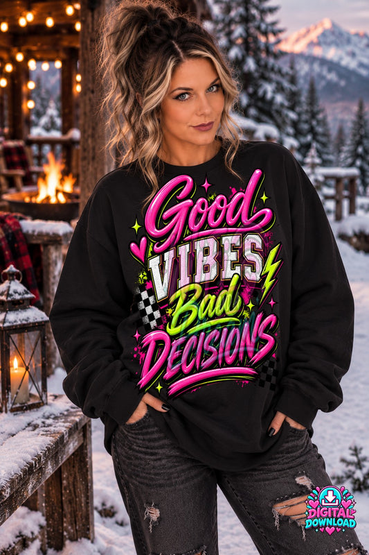 Good Vibes Bad Decisions Digital Design