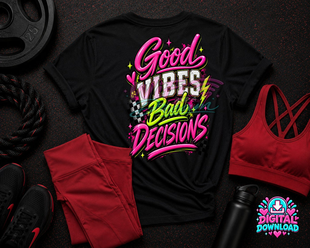 Good Vibes Bad Decisions Digital Design