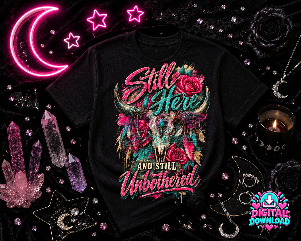 Still Here And Unbothered Digital Design